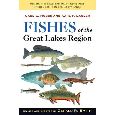 Fishes of the Great Lakes Region, Revised Edition Rev/UNIV OF MICHIGAN PR/Carl L. Hubbs